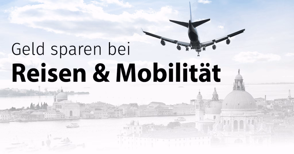 Auf Reisen Geld sparen, Billiger Zugfahren und Fliegen